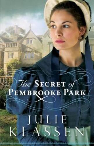 The Secret of Pembrooke Park - Paperback By Klassen, Julie - ACCEPTABLE
