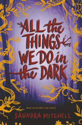 All the Things We Do in the Dark by Saundra Mitchell: Used
