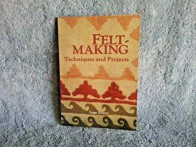 Feltmaking Techniques and Projects Inge Evers Lark Books Felt Making
