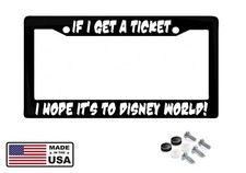 Cute Funny Metal License Plate Frame If I Get Ticket I Hope Its To Disney World Cute Funny Metal License Plate Frame If I Get Ticket I Hope Its To Disney World