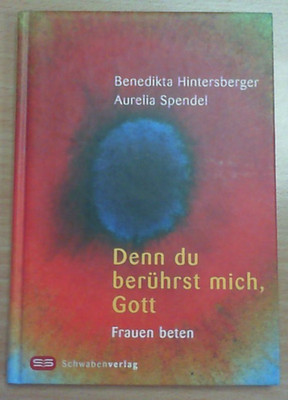 Denn du berührst mich, Gott: Frauen beten - Hintersberger (Guter Zustand)