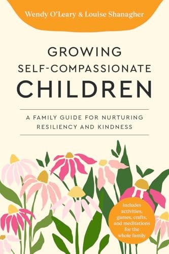 Growing Self-Compassionate Children: A Family Guide for Nurturing Resiliency an - Image 7