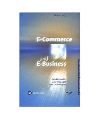 E-Commerce und E-Business: Marktmodelle, Anwendungen und Technologien: Marktmode