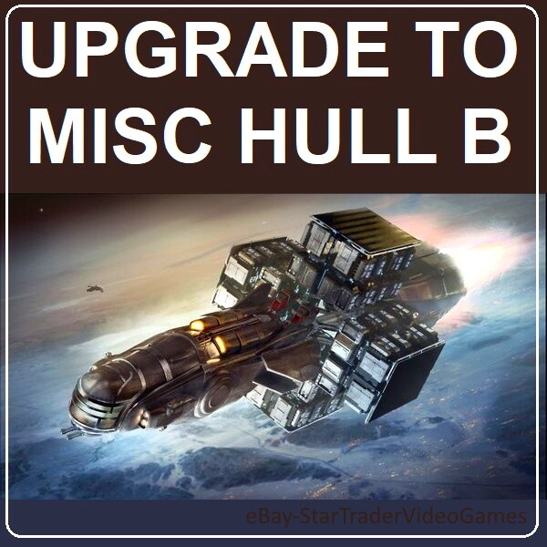 CCU Star Citizen - Mise à Niveau De Vaisseau Vers MISC Hull B - Neuf Scellé - PC