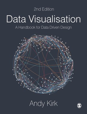 Data Visualisation: A Handbook for Data Driven Design by Kirk