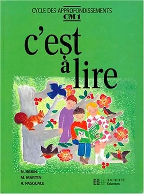 C'est à lire : Cycle des approfondissements CM1 (Hachette Education) - Babin, N