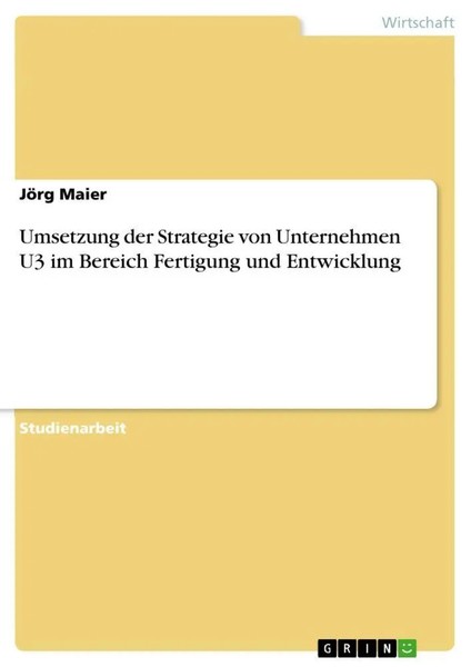 JöRg Maier | Umsetzung Der Strategie Von Unternehmen U3 Im Bereich Fertigung...-image