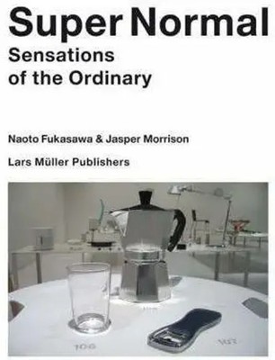 Super Normal | Sensations of the Ordinary | Jasper Morrison (u. a.) | Buch