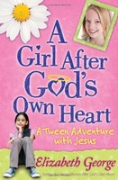 A Girl After God`s Own Heart: A Tween Adventure With Jesus By Elizabeth George, on sale A Girl After God`s Own Heart: A Tween Adventure With Jesus By Elizabeth George, on sale
