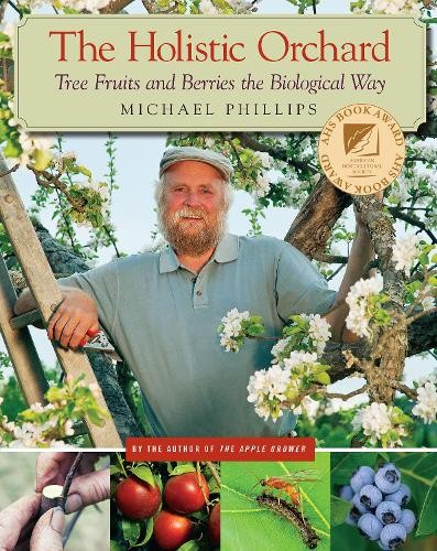 The Holistic Orchard by Michael Phillips - 9781933392134
