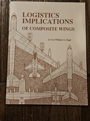 Logistical Implications Of Composite Wings by Lt Col William Egge 1993 USAF