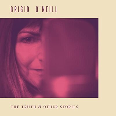 Brigid Oneill - Die Wahrheit & andere Geschichten [CD]