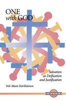 One With God Salvation As Deification And Justification Veli-Matti Karkkainen