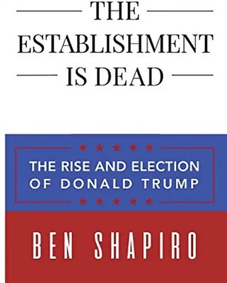 The Establishment Is Dead: The Rise and Election of Donald Trump