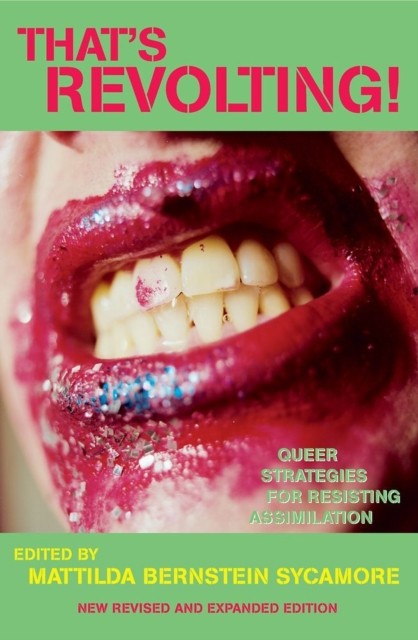 That's Revolting! Queer Strategies for Resisting Assimilation (Paperback Book)