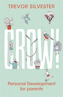 Grow!: Personal development for parents by 