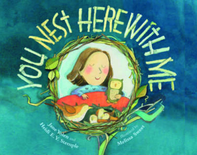 You Nest Here With Me - Hardcover By Yolen, Jane - GOOD