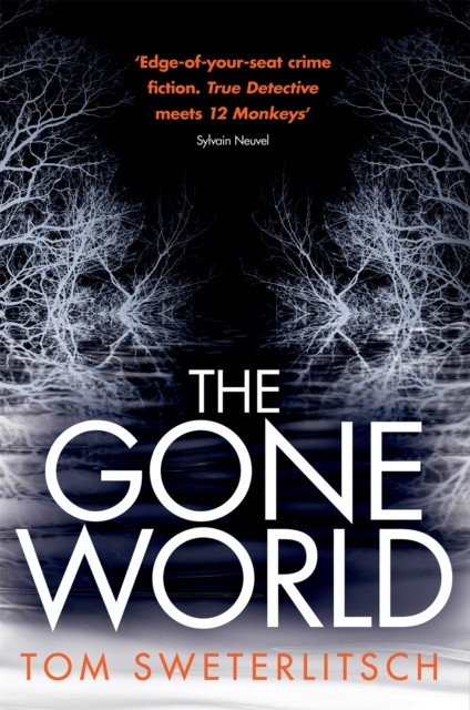 The Gone World by Tom Sweterlitsch (Paperback Book)