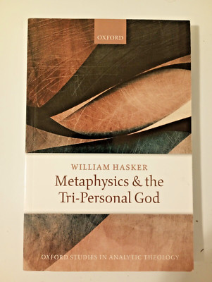 Metaphysics and the Tri-Personal God (Oxford Studies in Analytic Theology)