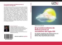 El Presidencialismo De Bolivia Previo Al Socialismo Del Siglo XXI Carlos Sanchez