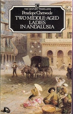 Two Middle-aged Ladies in Andalusia (The Centur by Chetwode, Penelope 0712604626