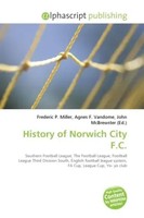 Frederic P. Miller (U. A.) | History Of Norwich City F.C. | Taschenbuch (2026)