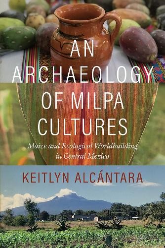An Archaeology of Milpa Cultures by Keitlyn Alcántara (Paperback Book) - Image 3