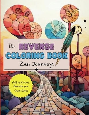 The Reverse Coloring Book | Zen Journeys: Featuring a Variety... by Acutin, Jane