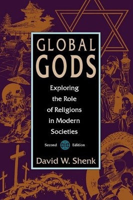 GLOBAL GODS: EXPLORING THE ROLE OF RELIGIONS IN MODERN By David W Shenk *VG+*