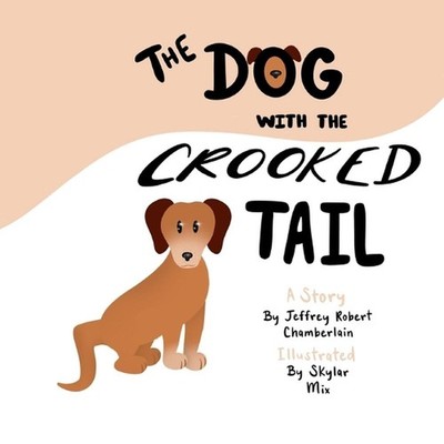 The Dog With The Crooked Tail by Jeffrey Robert Chamberlain (English) Paperback