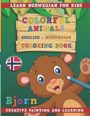 Colorful Animals English - Norwegian Coloring Book. Learn Norwegian for Kids....