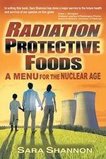 RADIATION PROTECTIVE FOODS: A MENU FOR THE NUCLEAR AGE By Sara Shannon EXCELLENT