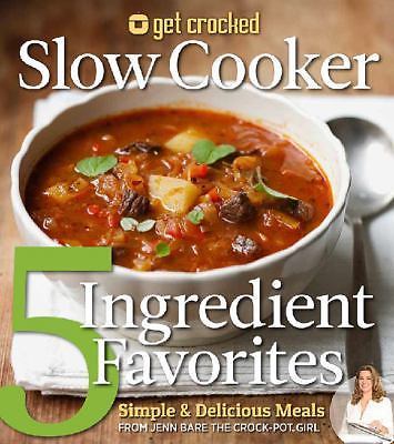 Get Crocked Slow Cooker 5 Ingredient Favorites: Simple & Delicious Meals Bare,