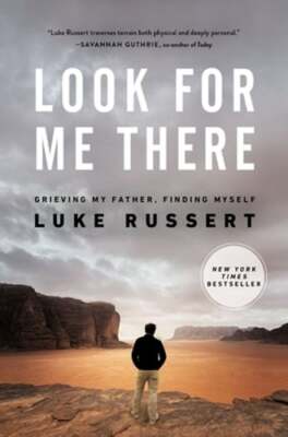 Look for Me There: Grieving My Father, Finding Myself by Luke Russert: Used