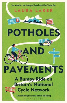 Potholes and Pavements: A Bumpy Ride on Britain's National Cycle Network by Laur