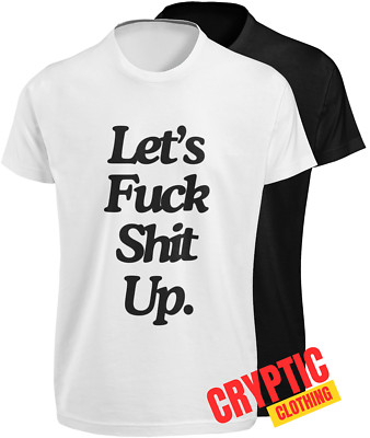 Lets F**k S**t Up T SHIRT S-3XL Funny Step Brothers Quote Joke Party Saying TEE