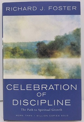 Celebration of Discipline, the Rev Ed : Revised and Expanded Edition by Richard