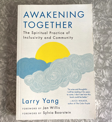 Awakening Together Spiritual Practice of Inclusivity and Community Larry Yang