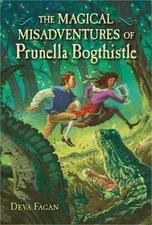 The Magical Misadventures of Prunella Bogthistle by Deva Fagan