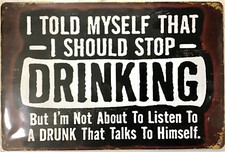 TIN SIGN new 8x12 Drinking drunk alcohol funny bar man cave pub lounge  B34 