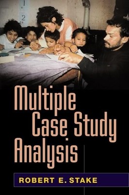 Multiple Case Study Analysis, Stake, Robert E.