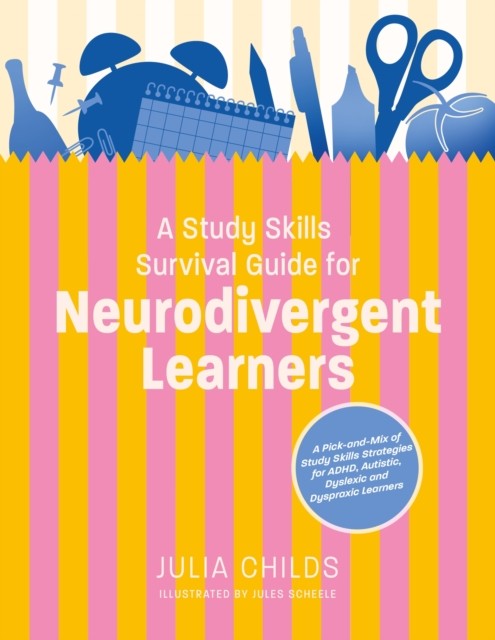 Study Skills Survival Guide for Neurodivergent Learners by Julia Childs