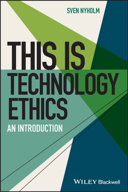 This is Technology Ethics: An Introduction Nyholm Paperback John Wiley & Sons
