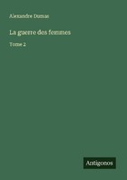 La Guerre Des Femmes Alexandre Dumas