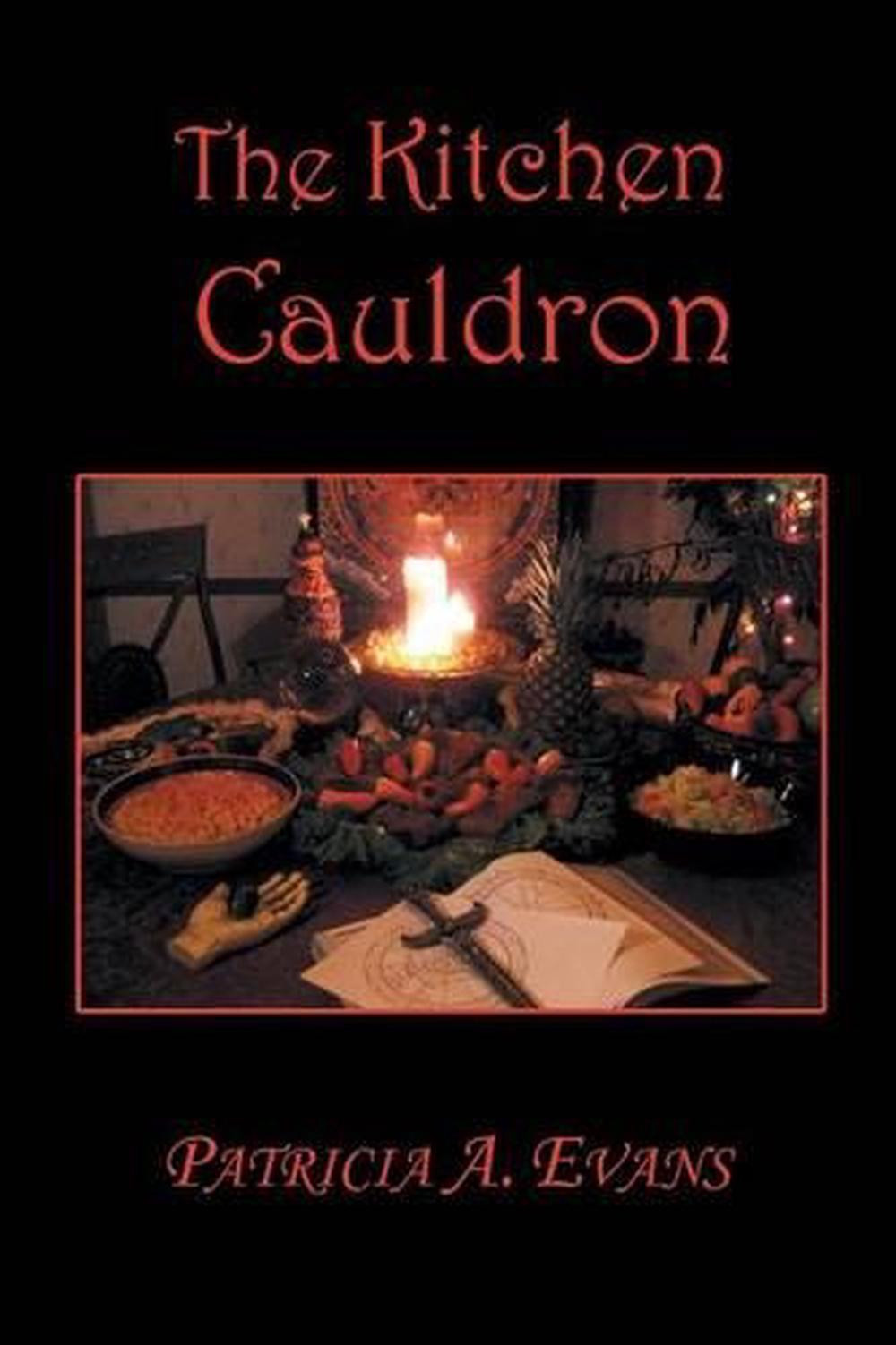 The Kitchen Cauldron: Recipes, Spells, Lore, and Magic by Patricia Telesco