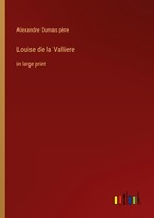 Louise De La Valliere Alexandre Dumas PèRe