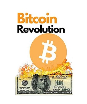 Bitcoin Revolution: The Ultimate Bitcoin and Blockchain Guide to Master the Worl