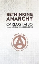 Rethinking Anarchy : direct action, autonomy, self-management, Paperback by T...