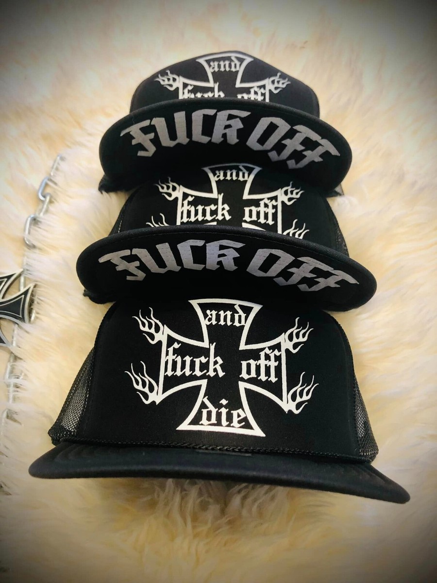 F*** OFF & DIE trucker hat iron cross biker easyriders westcoast