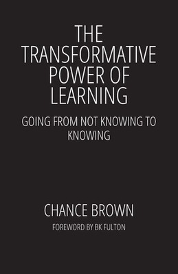 The Transformative Power of Learning Going from Not Knowing to Knowing Brown